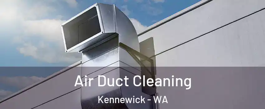  Air Duct Cleaning Kennewick - WA