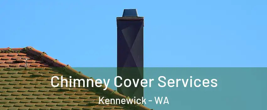  Chimney Cover Services Kennewick - WA