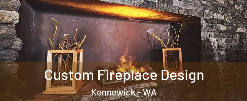  Custom Fireplace Design Kennewick - WA