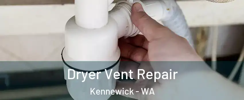  Dryer Vent Repair Kennewick - WA