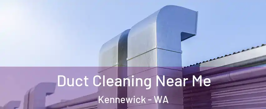  Duct Cleaning Near Me Kennewick - WA