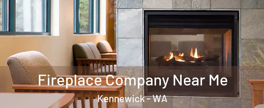 Fireplace Company Near Me Kennewick - WA