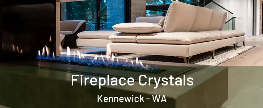  Fireplace Crystals Kennewick - WA