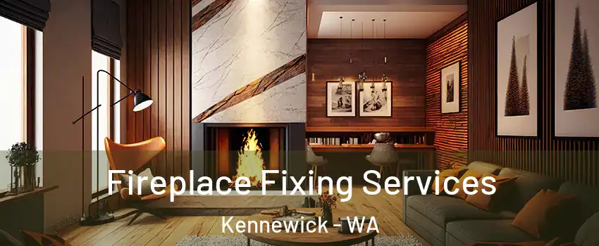  Fireplace Fixing Services Kennewick - WA