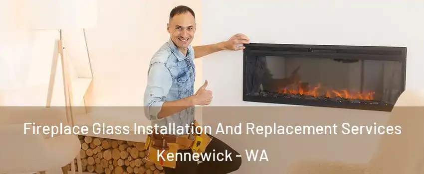 Fireplace Glass Installation And Replacement Services Kennewick - WA