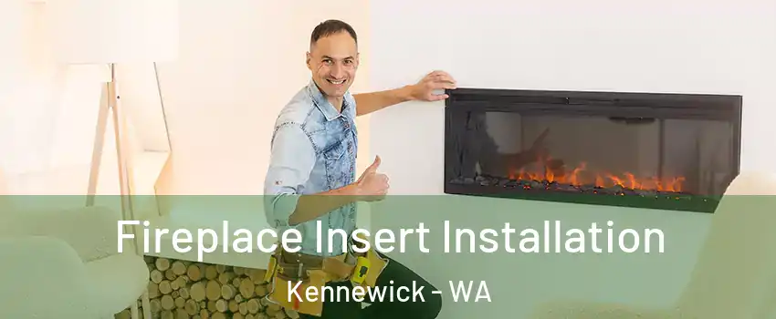  Fireplace Insert Installation Kennewick - WA