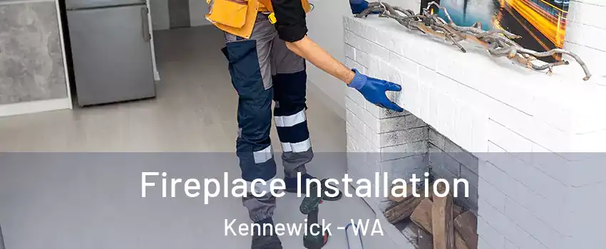  Fireplace Installation Kennewick - WA