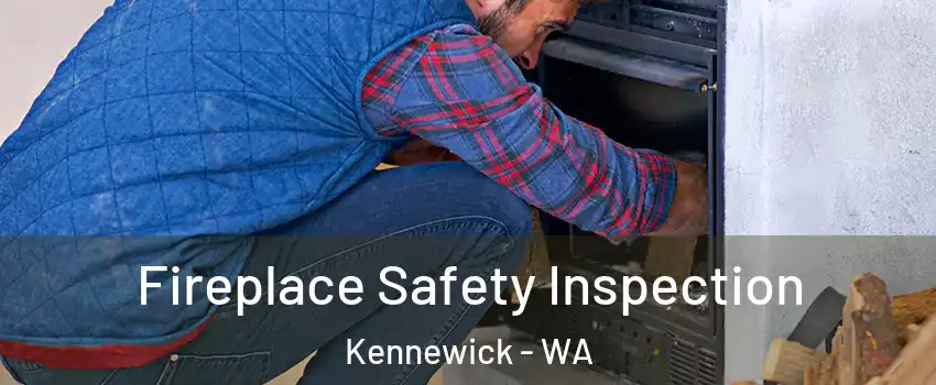  Fireplace Safety Inspection Kennewick - WA