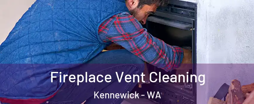  Fireplace Vent Cleaning Kennewick - WA