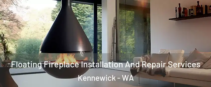  Floating Fireplace Installation And Repair Services Kennewick - WA