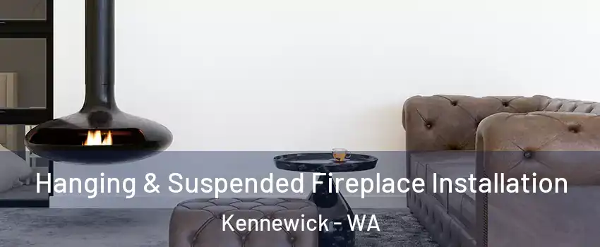  Hanging & Suspended Fireplace Installation Kennewick - WA