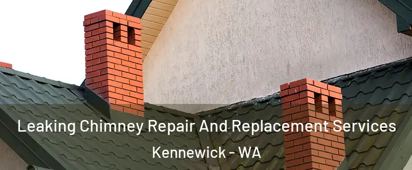  Leaking Chimney Repair And Replacement Services Kennewick - WA
