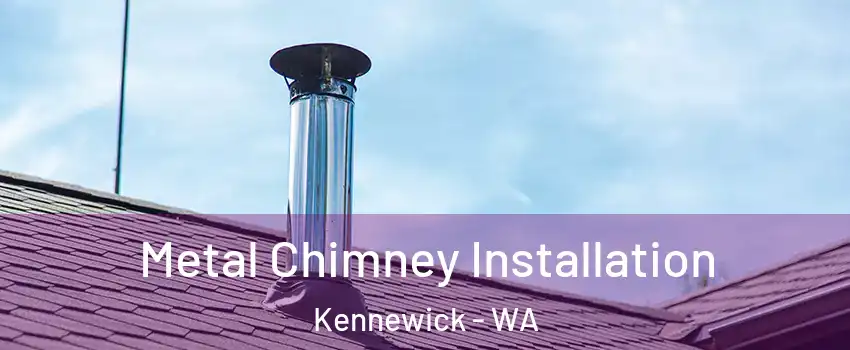  Metal Chimney Installation Kennewick - WA