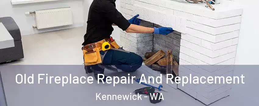  Old Fireplace Repair And Replacement Kennewick - WA