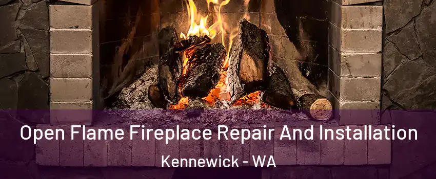  Open Flame Fireplace Repair And Installation Kennewick - WA