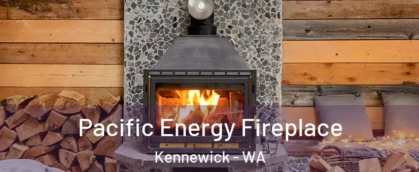  Pacific Energy Fireplace Kennewick - WA