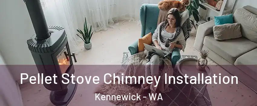  Pellet Stove Chimney Installation Kennewick - WA