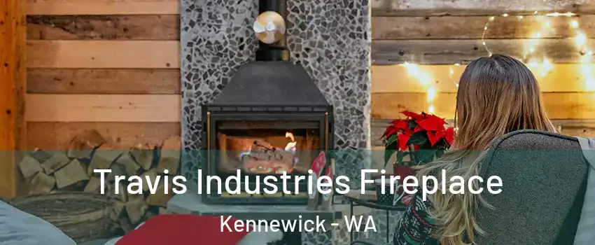  Travis Industries Fireplace Kennewick - WA