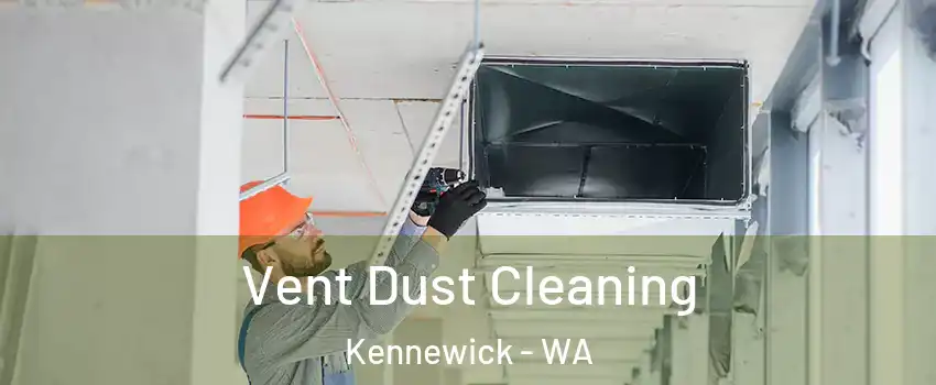  Vent Dust Cleaning Kennewick - WA