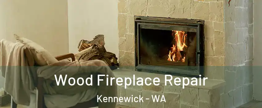  Wood Fireplace Repair Kennewick - WA