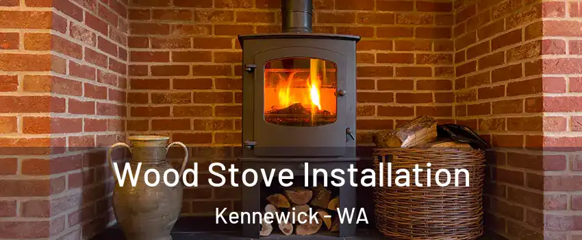  Wood Stove Installation Kennewick - WA